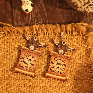 Goat head scroll drop earrings with text saying Get in sit down shut up hang on.