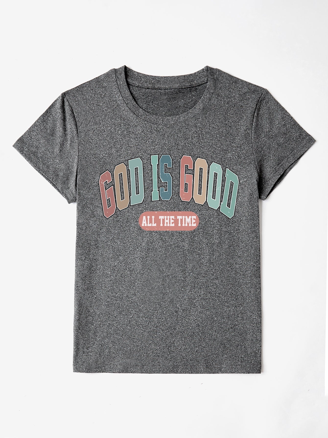 Gray crewneck t-shirt with "GOD IS GOOD ALL THE TIME" graphic print.