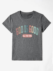 Gray crewneck t-shirt with "GOD IS GOOD ALL THE TIME" graphic print.
