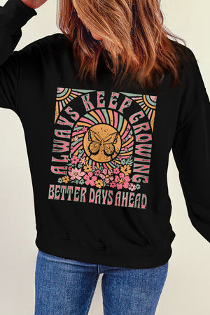 Black crewneck sweatshirt with "Always Keep Growing Better Days Ahead" graphic and butterfly.