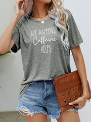 Heather gray slub knit tee with white "Life Happens Caffeine Helps" graphic, crew neck, short sleeves.